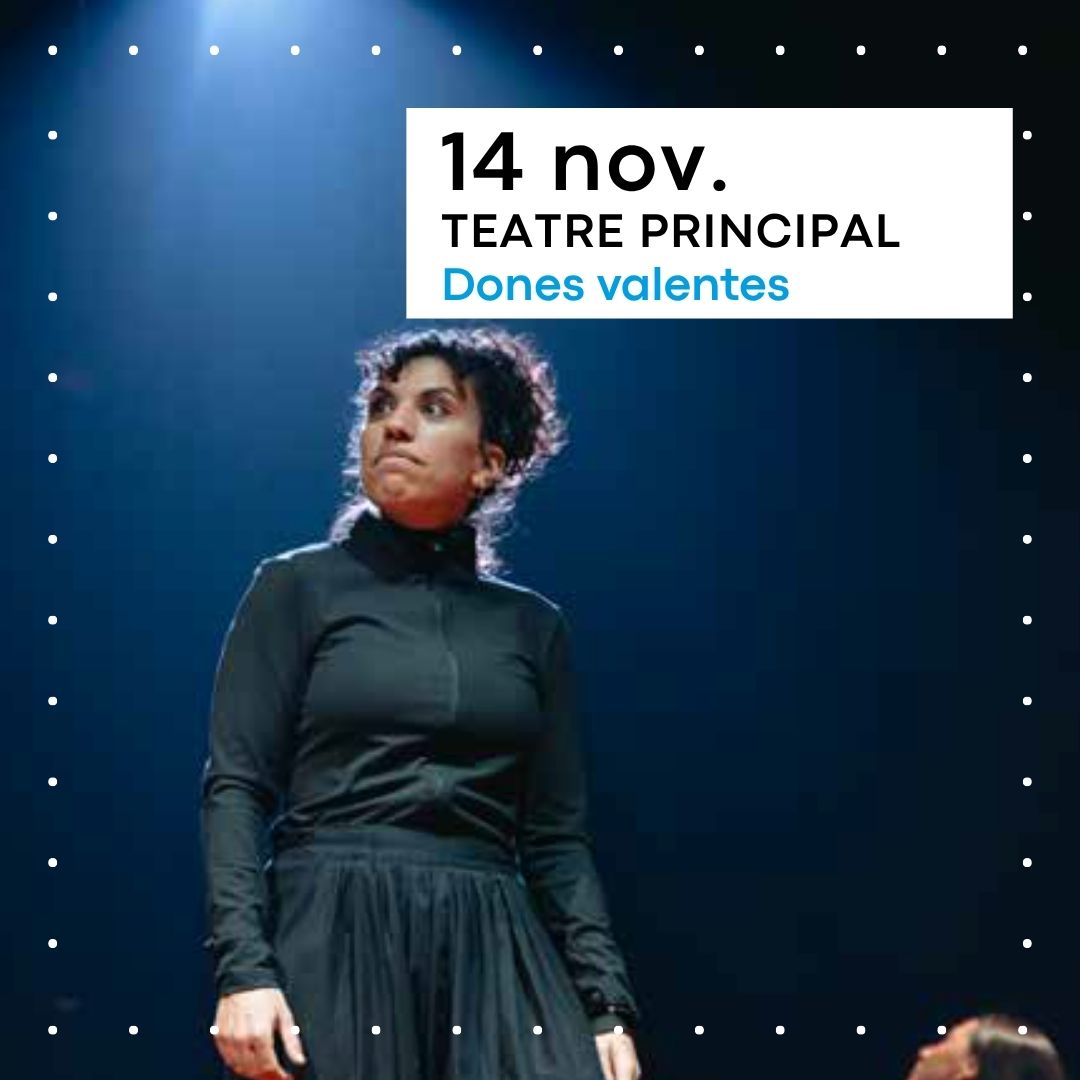 Dones valentes. Teatre Principal