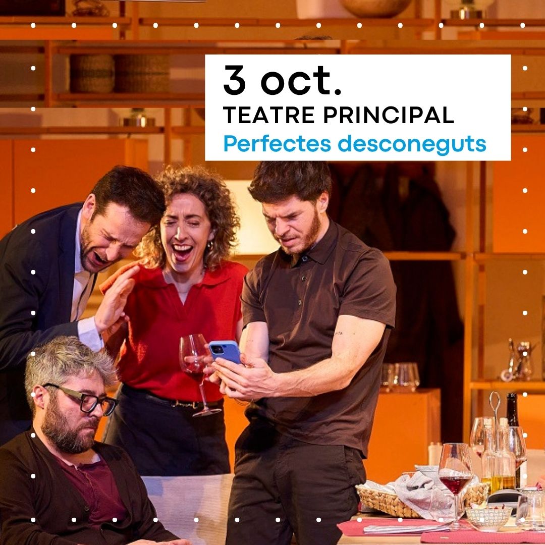 Perfectes desconeguts. Teatre Principal